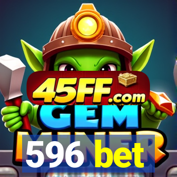 596 bet